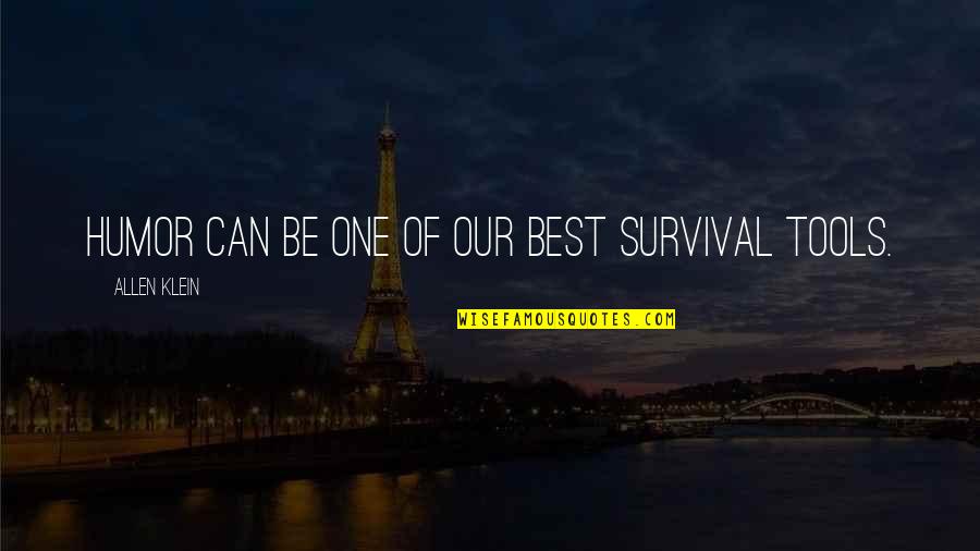 Be Our Best Quotes By Allen Klein: Humor can be one of our best survival