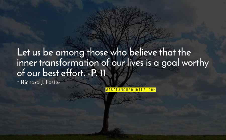 Be Our Best Quotes By Richard J. Foster: Let us be among those who believe that