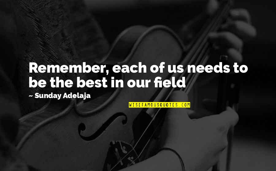 Be Our Best Quotes By Sunday Adelaja: Remember, each of us needs to be the