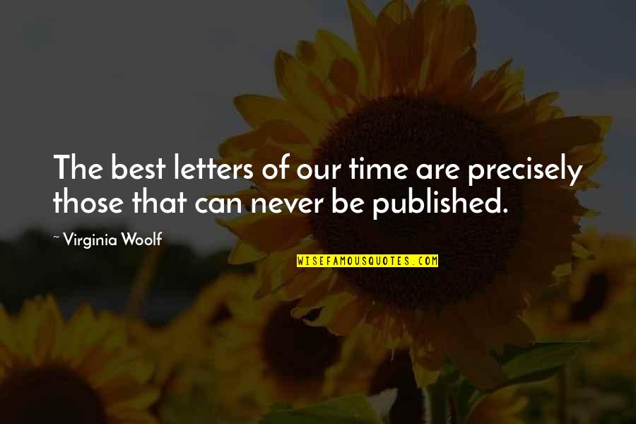 Be Our Best Quotes By Virginia Woolf: The best letters of our time are precisely