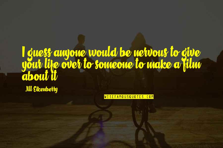 Be Over Someone Quotes By Jill Eikenberry: I guess anyone would be nervous to give