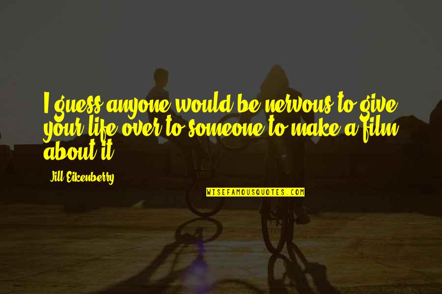 Be Over Someone Quotes By Jill Eikenberry: I guess anyone would be nervous to give Be Over Someone Quotes By Jill Eikenberry: I guess anyone would be nervous to give