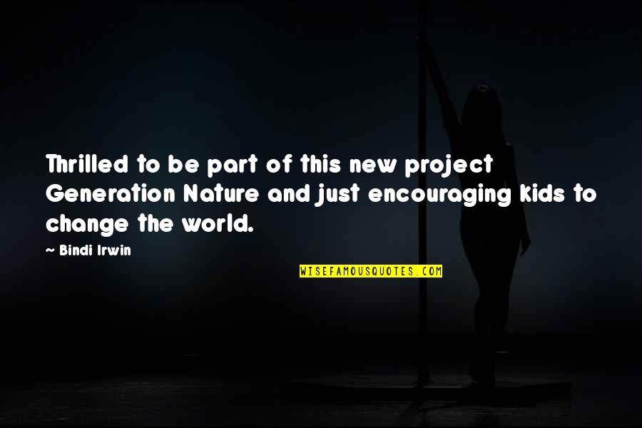 Be Part Of Change Quotes By Bindi Irwin: Thrilled to be part of this new project