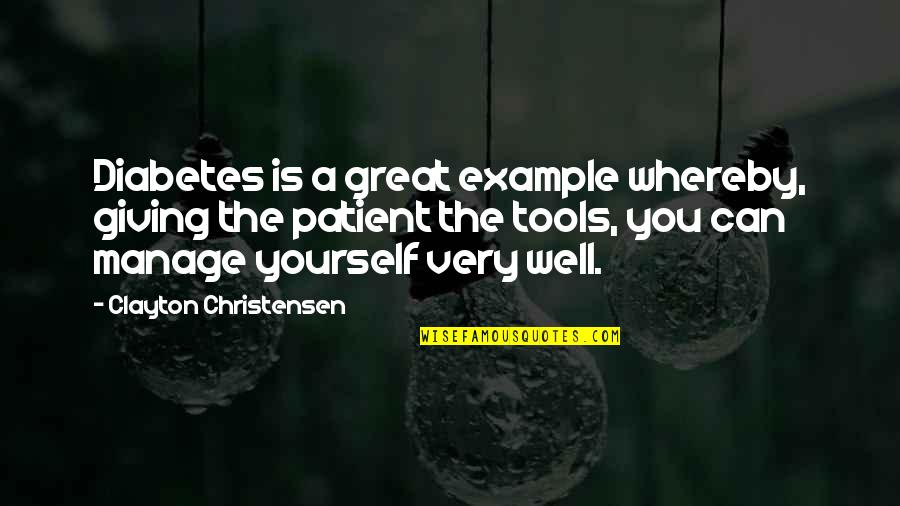 Be Patient With Yourself Quotes By Clayton Christensen: Diabetes is a great example whereby, giving the