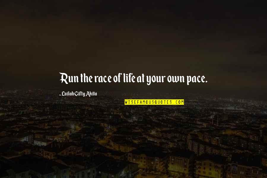 Be Patient With Yourself Quotes By Lailah Gifty Akita: Run the race of life at your own