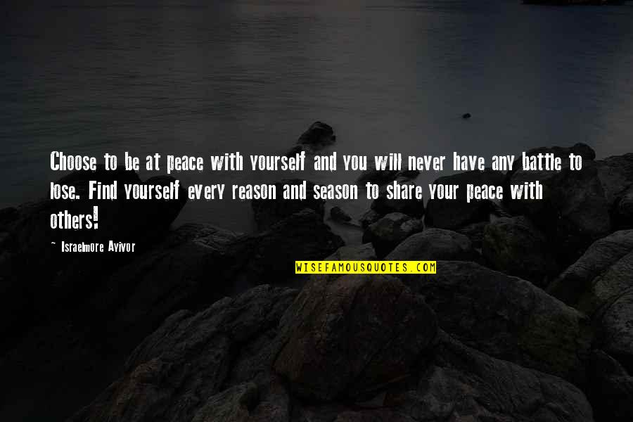 Be Peaceful Quotes By Israelmore Ayivor: Choose to be at peace with yourself and