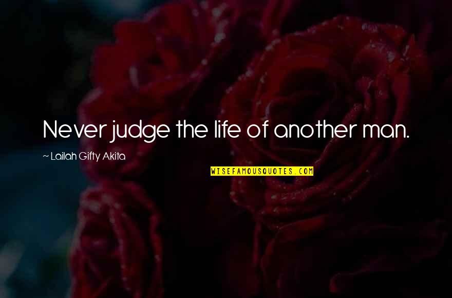 Be Peaceful Quotes By Lailah Gifty Akita: Never judge the life of another man.