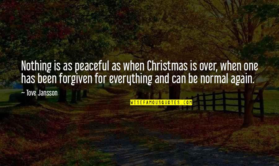 Be Peaceful Quotes By Tove Jansson: Nothing is as peaceful as when Christmas is