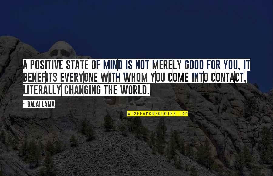 Be Positive Dalai Quotes By Dalai Lama: A positive state of mind is not merely