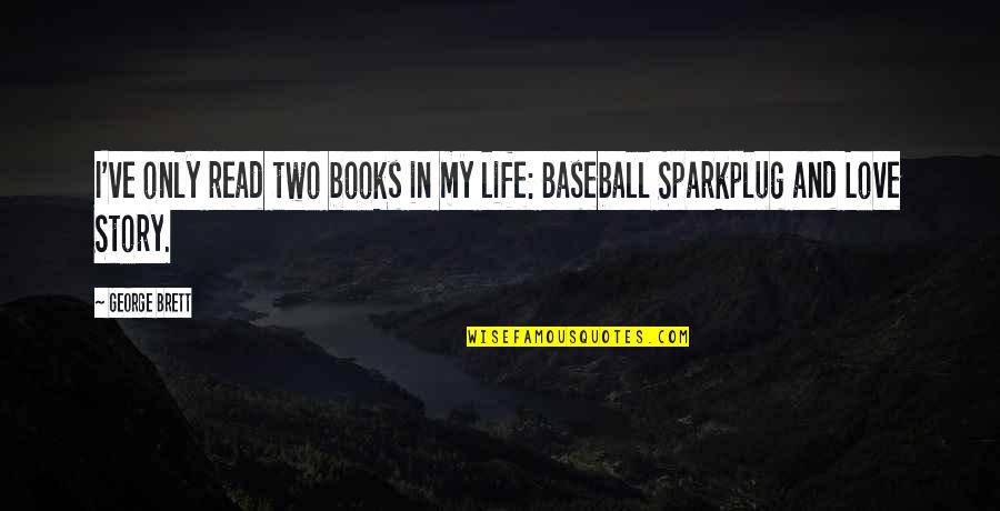 Be Positive Dalai Quotes By George Brett: I've only read two books in my life: