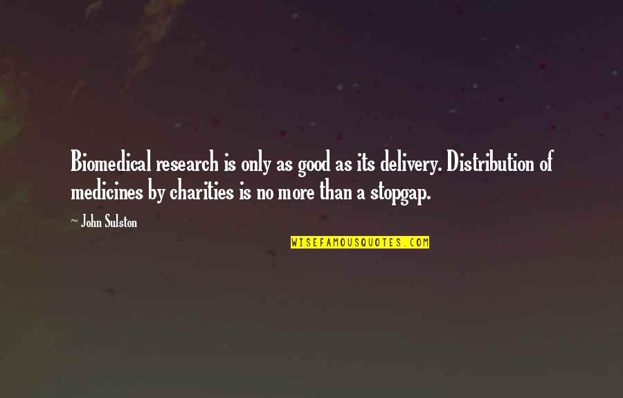 Be Positive Dalai Quotes By John Sulston: Biomedical research is only as good as its