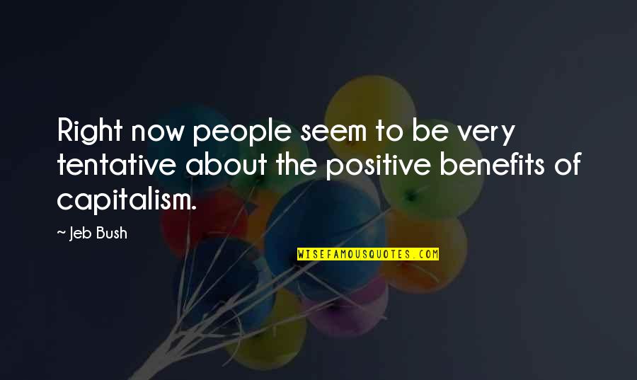 Be Positive Quotes By Jeb Bush: Right now people seem to be very tentative