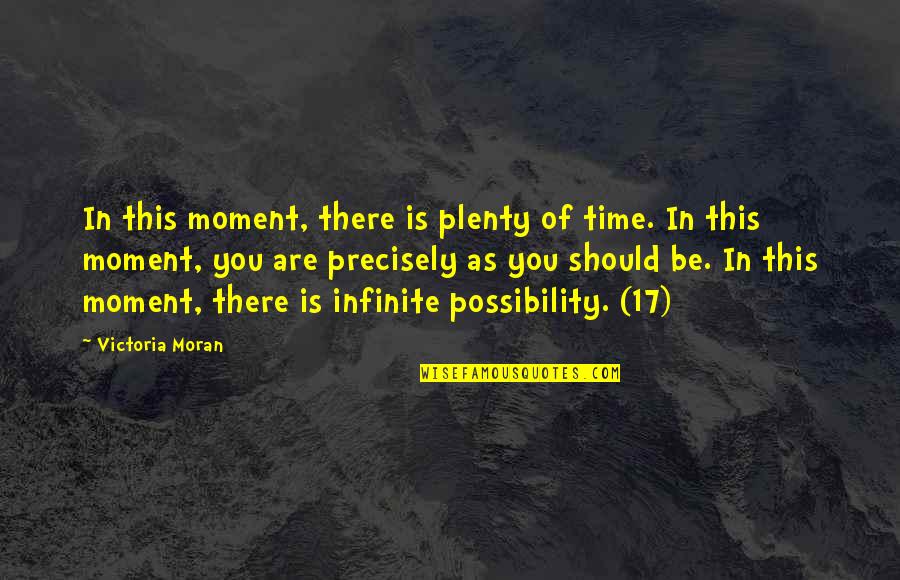 Be Present Quotes By Victoria Moran: In this moment, there is plenty of time.