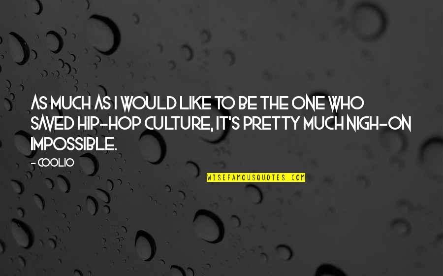 Be Pretty Quotes By Coolio: As much as I would like to be Be Pretty Quotes By Coolio: As much as I would like to be