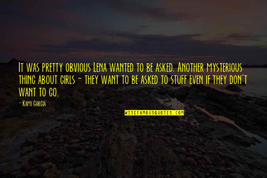 Be Pretty Quotes By Kami Garcia: It was pretty obvious Lena wanted to be Be Pretty Quotes By Kami Garcia: It was pretty obvious Lena wanted to be