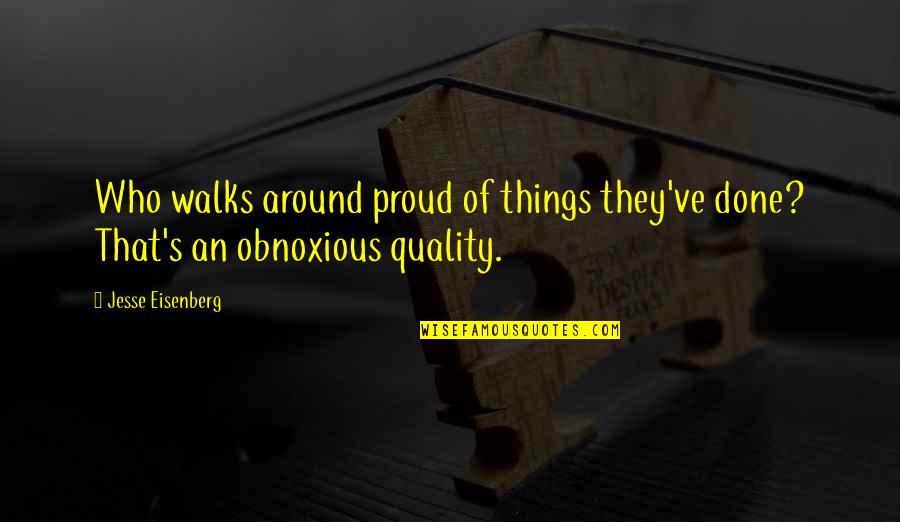 Be Proud Who You Are Quotes By Jesse Eisenberg: Who walks around proud of things they've done?