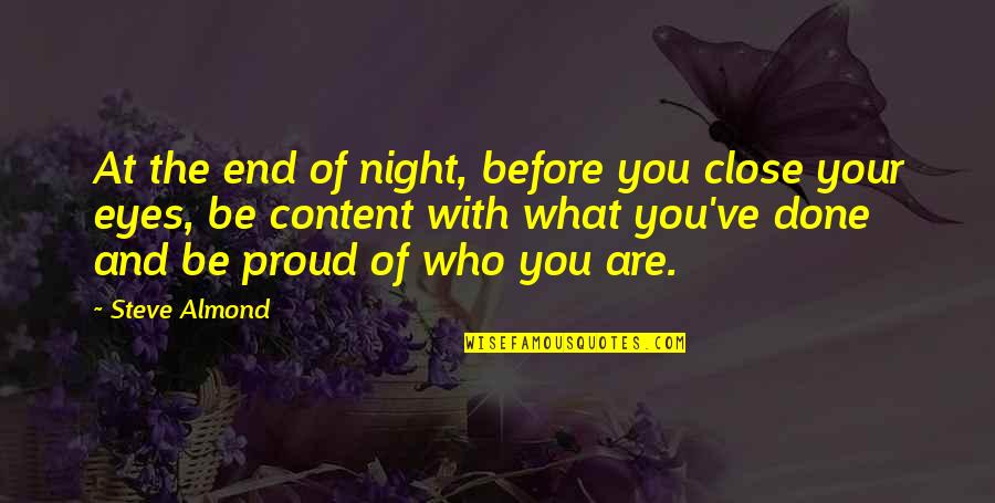 Be Proud Who You Are Quotes By Steve Almond: At the end of night, before you close