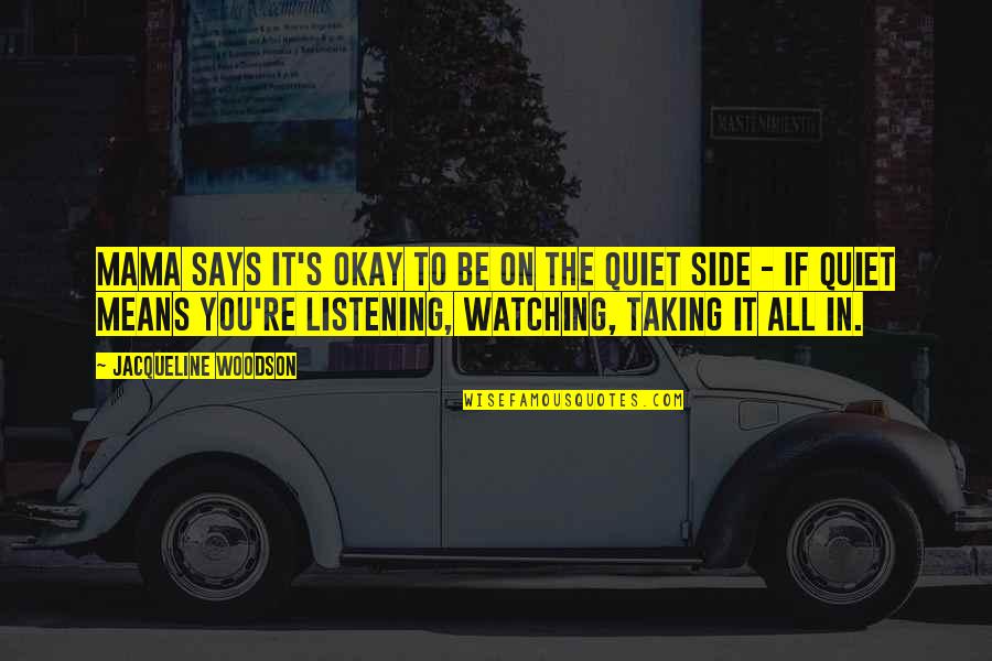 Be Quiet Quotes By Jacqueline Woodson: Mama says it's okay to be on the Be Quiet Quotes By Jacqueline Woodson: Mama says it's okay to be on the