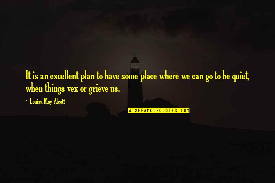 Be Quiet Quotes By Louisa May Alcott: It is an excellent plan to have some Be Quiet Quotes By Louisa May Alcott: It is an excellent plan to have some