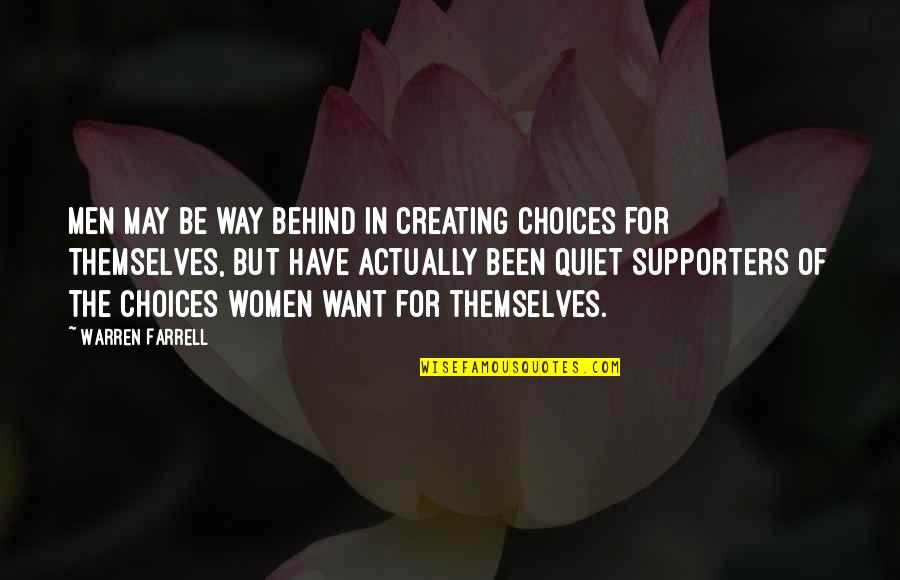 Be Quiet Quotes By Warren Farrell: Men may be way behind in creating choices Be Quiet Quotes By Warren Farrell: Men may be way behind in creating choices