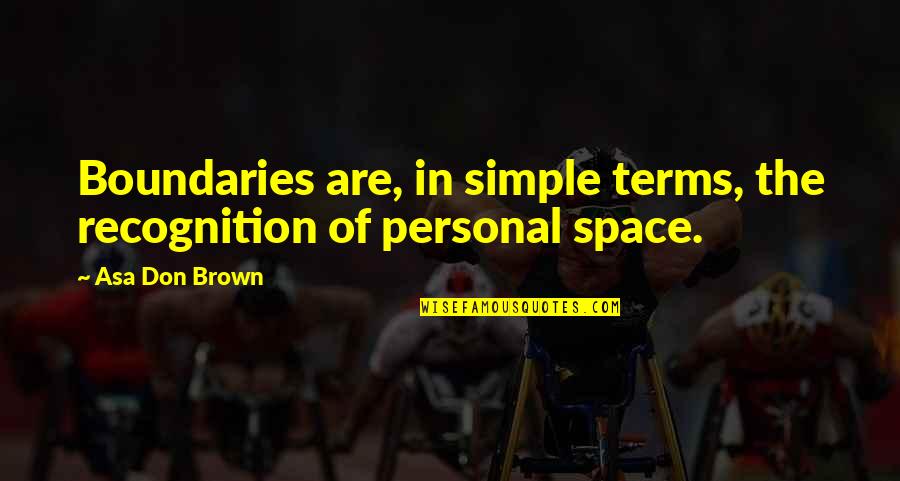 Be Rad Quotes By Asa Don Brown: Boundaries are, in simple terms, the recognition of