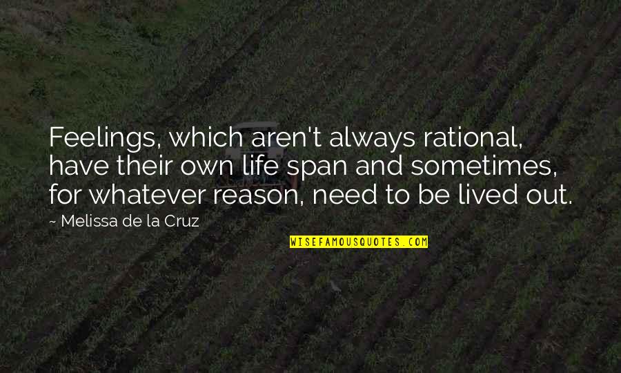 Be Rational Quotes By Melissa De La Cruz: Feelings, which aren't always rational, have their own