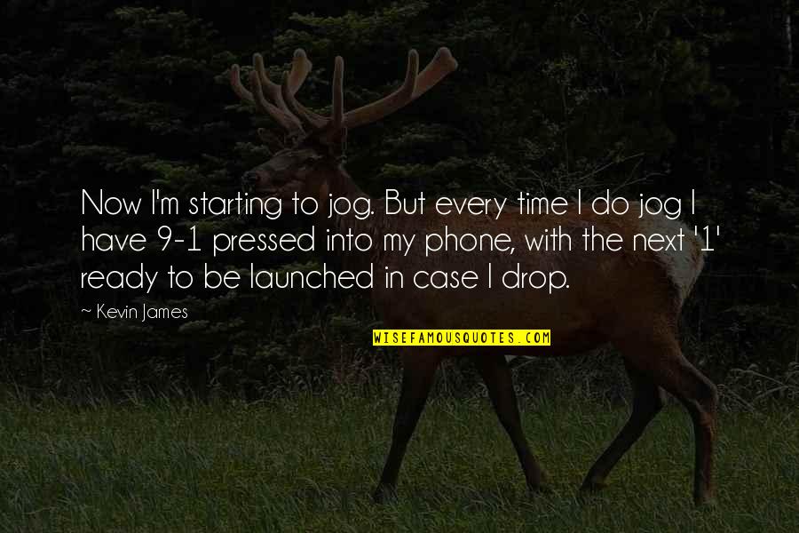 Be Ready Quotes By Kevin James: Now I'm starting to jog. But every time Be Ready Quotes By Kevin James: Now I'm starting to jog. But every time