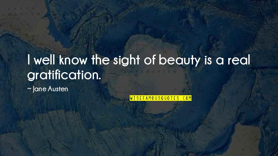 Be Real Beauty Quotes By Jane Austen: I well know the sight of beauty is