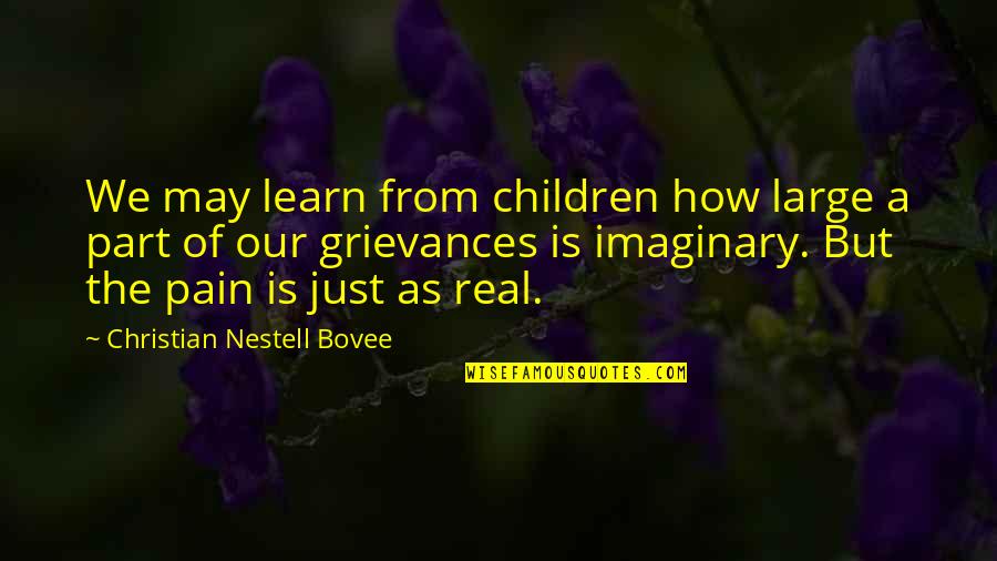 Be Real Christian Quotes By Christian Nestell Bovee: We may learn from children how large a