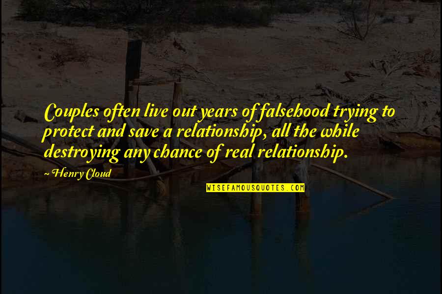 Be Real Christian Quotes By Henry Cloud: Couples often live out years of falsehood trying