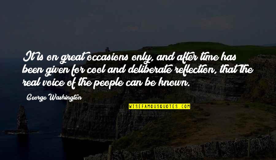 Be Real Quotes By George Washington: It is on great occasions only, and after