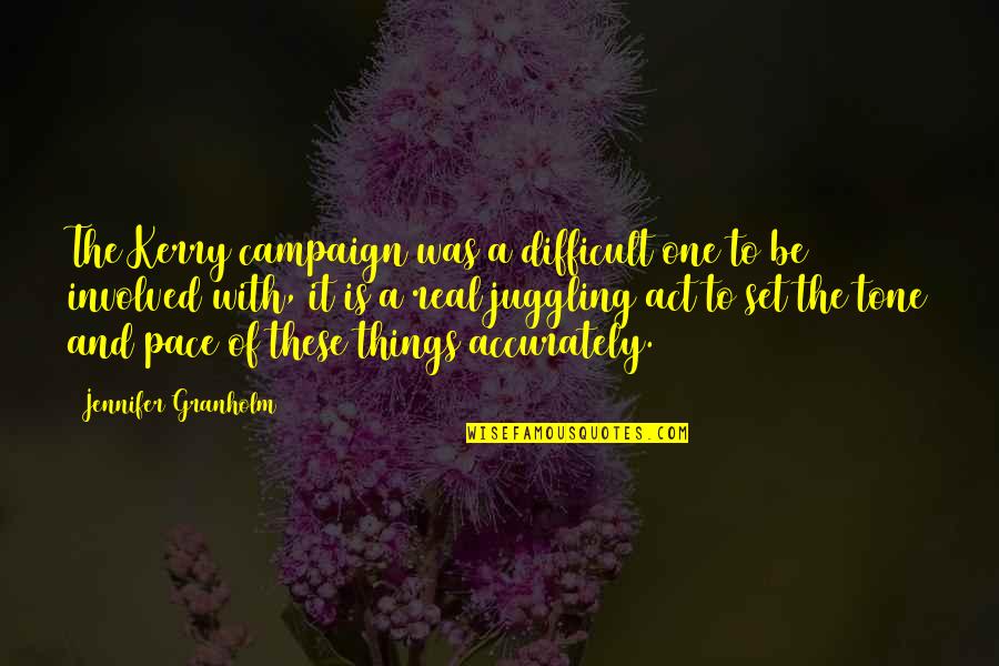 Be Real Quotes By Jennifer Granholm: The Kerry campaign was a difficult one to Be Real Quotes By Jennifer Granholm: The Kerry campaign was a difficult one to