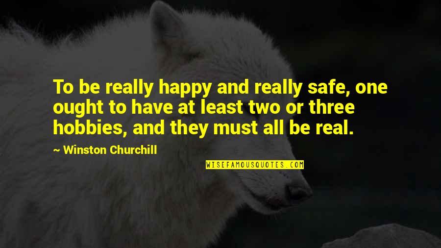 Be Real Quotes By Winston Churchill: To be really happy and really safe, one