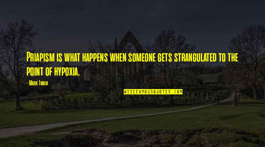 Be Real Short Quotes By Mark Twain: Priapism is what happens when someone gets strangulated