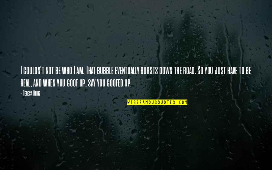 Be Real You Quotes By Teresa Heinz: I couldn't not be who I am. That
