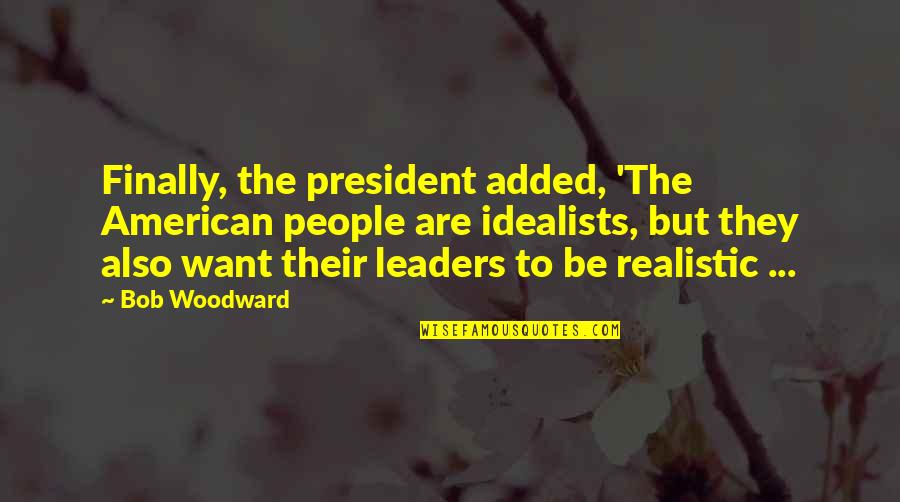 Be Realistic Quotes By Bob Woodward: Finally, the president added, 'The American people are