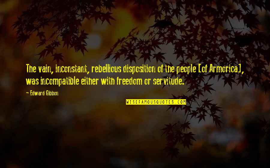 Be Rebellious Quotes By Edward Gibbon: The vain, inconstant, rebellious disposition of the people