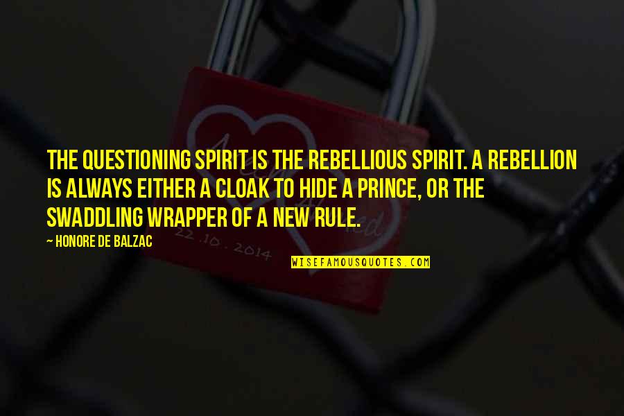 Be Rebellious Quotes By Honore De Balzac: The questioning spirit is the rebellious spirit. A