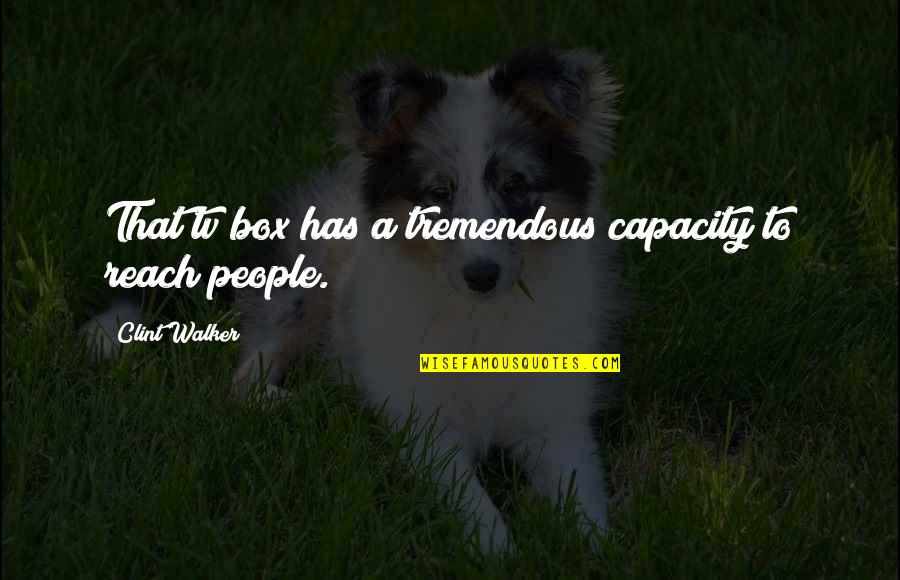 Be Relentless About Improvement Quotes By Clint Walker: That tv box has a tremendous capacity to Be Relentless About Improvement Quotes By Clint Walker: That tv box has a tremendous capacity to
