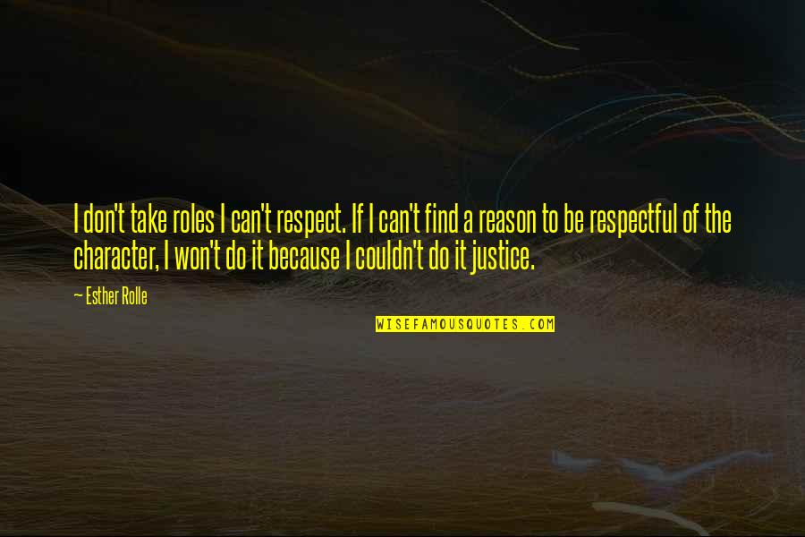 Be Respectful Quotes By Esther Rolle: I don't take roles I can't respect. If Be Respectful Quotes By Esther Rolle: I don't take roles I can't respect. If