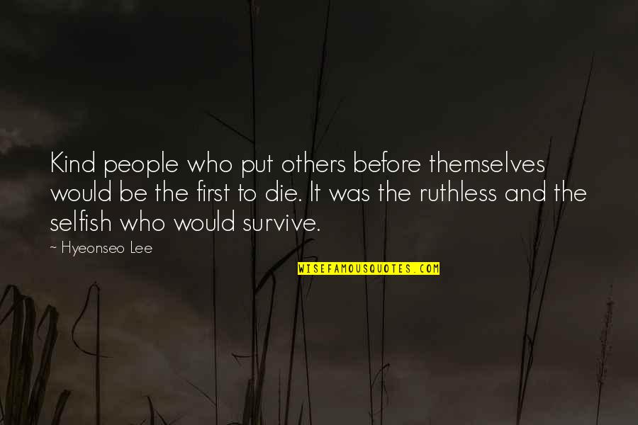 Be Ruthless Quotes By Hyeonseo Lee: Kind people who put others before themselves would