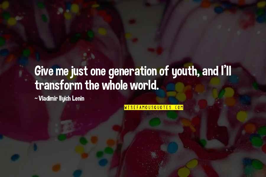Be Safe Driving Quotes By Vladimir Ilyich Lenin: Give me just one generation of youth, and