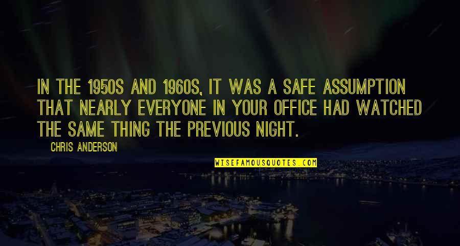 Be Safe Everyone Quotes By Chris Anderson: In the 1950s and 1960s, it was a Be Safe Everyone Quotes By Chris Anderson: In the 1950s and 1960s, it was a