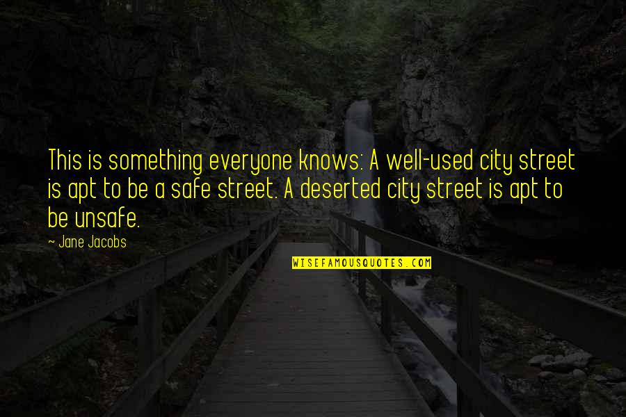Be Safe Everyone Quotes By Jane Jacobs: This is something everyone knows: A well-used city Be Safe Everyone Quotes By Jane Jacobs: This is something everyone knows: A well-used city