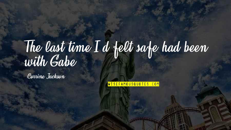 Be Safe I Love You Quotes By Corrine Jackson: The last time I'd felt safe had been