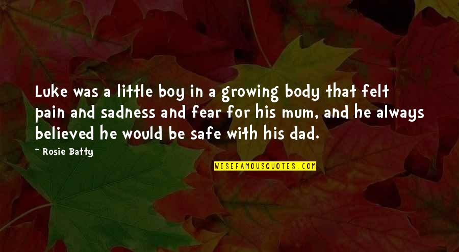 Be Safe Quotes By Rosie Batty: Luke was a little boy in a growing