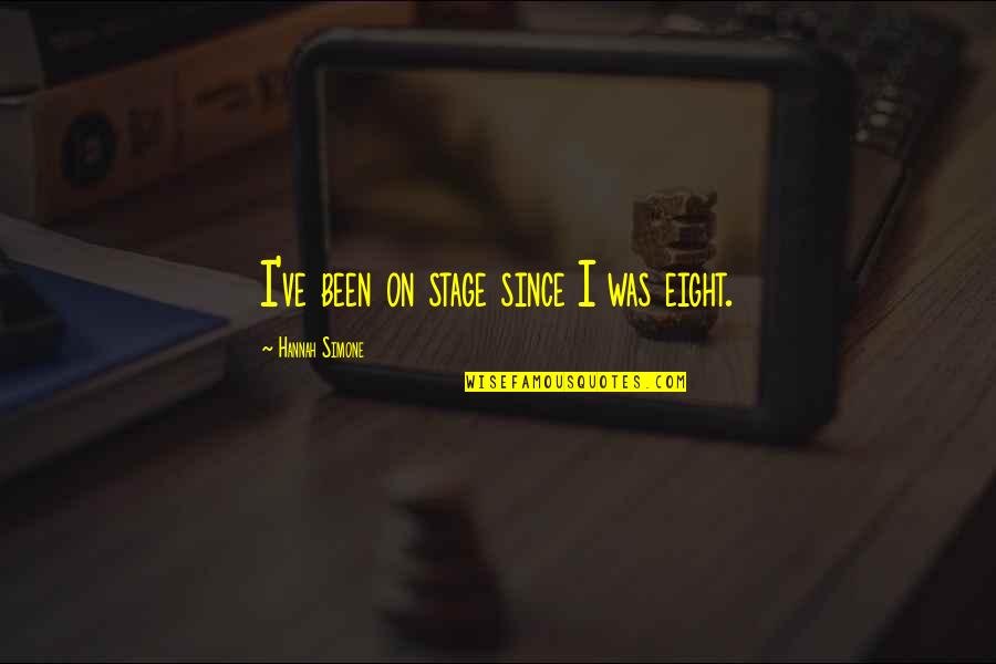 Be Safe Take Care Quotes By Hannah Simone: I've been on stage since I was eight.