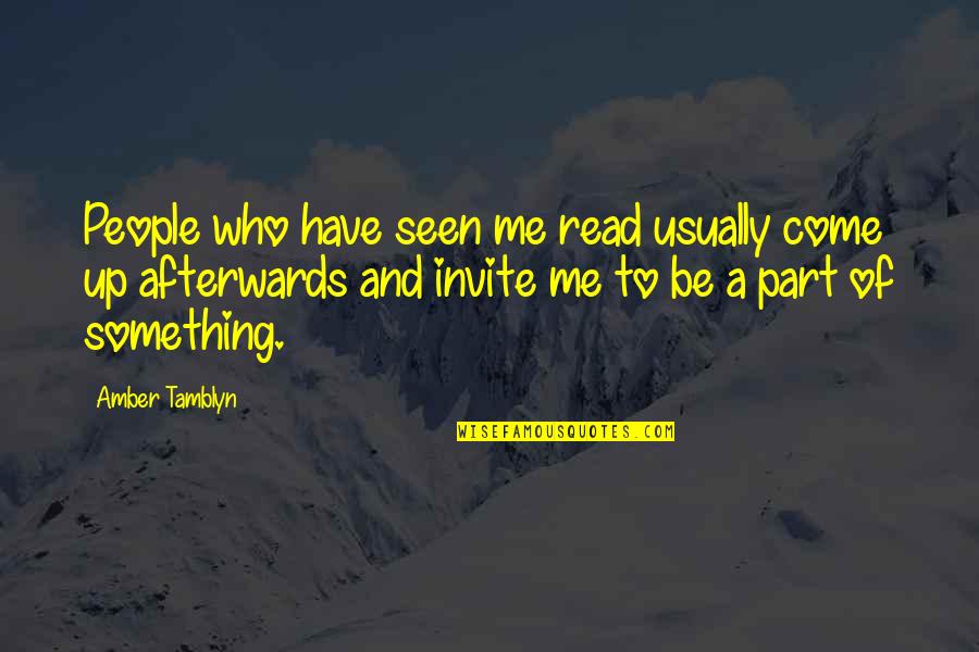 Be Seen Quotes By Amber Tamblyn: People who have seen me read usually come