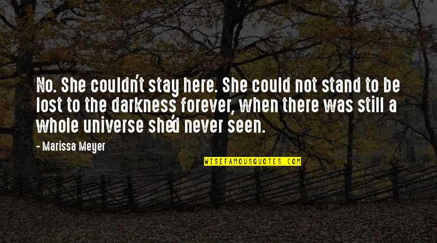 Be Seen Quotes By Marissa Meyer: No. She couldn't stay here. She could not