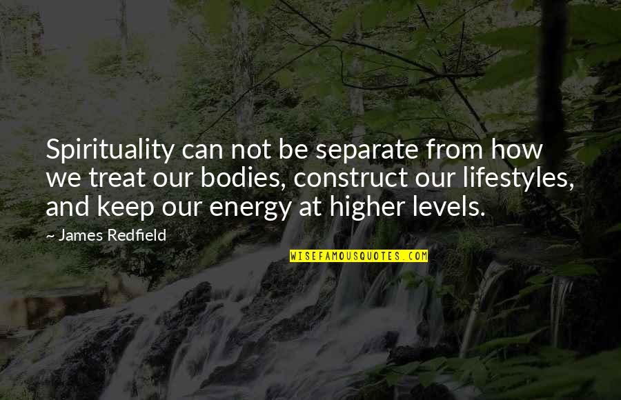 Be Separate Quotes By James Redfield: Spirituality can not be separate from how we